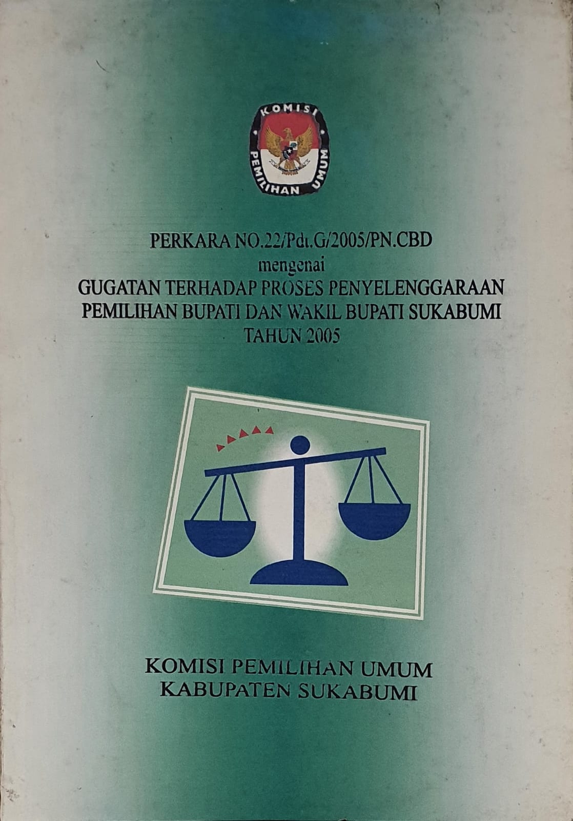 Perkara No. 22/Pdt.G/2005/PN.CBD mengenai Gugatan Terhadap Proses Penyelenggaraan Pemilihan Bupati dan Wakil Bupati Sukabumi Tahun 2005 